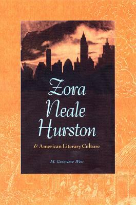 Zora Neale Hurston and American Literary Culture by M. Genevieve West