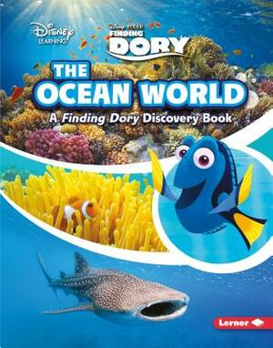 The Ocean World: A Finding Dory Discovery Book by Paul Dichter