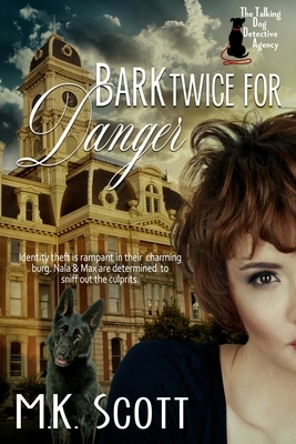 Bark Twice for Danger by M. K. Scott