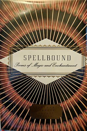 Spellbound: Poems of Magic and Enchantment by WelshPoetry / Subjects &amp; Themes / General, Poetry › Subjects &amp; Themes › GeneralPoetry / Anthologies (multiple authors)Poetry / European / English, Scottish, Irish