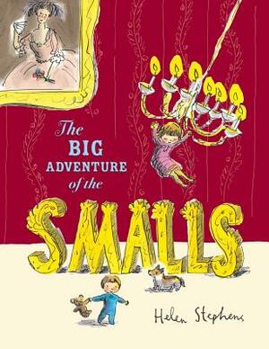 The Big Adventure of the Smalls by Helen Stephens