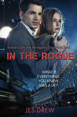Kristian Clark and the Agency Trap, Book Two: In the Rogue by Jes Drew
