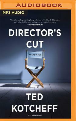 Director's Cut: My Life in Film by Josh Young, Ted Kotcheff