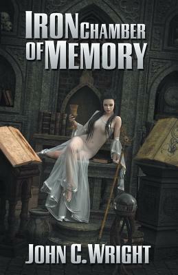 Iron Chamber of Memory by John C. Wright