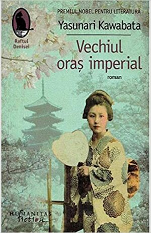 Vechiul oras imperial by Yasunari Kawabata