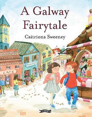 A Galway Fairytale by Caitriona Sweeney