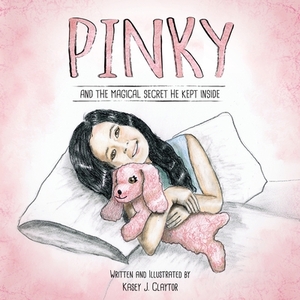 Pinky: And The Magical Secret He Kept Inside by Kasey J. Claytor
