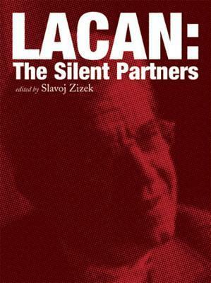 Lacan: The Silent Partners by Slavoj Žižek