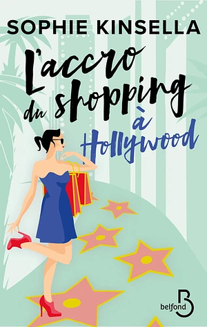 L'accro du shopping à Hollywood by Sophie Kinsella