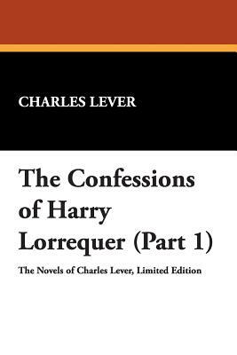 The Confessions of Harry Lorrequer (Part 1) by Charles Lever