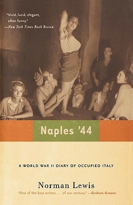 Naples '44: A World War II Diary of Occupied Italy by Norman Lewis