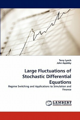 Large Fluctuations of Stochastic Differential Equations by Terry Lynch, John Appleby