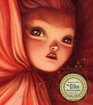 Das Elfen-Bestimmungsbuch by Benjamin Lacombe