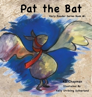 Pat the Bat: Early Reader Series Book #1 by K. D. Chapman
