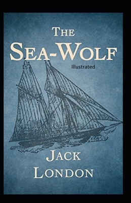 The Sea Wolf Illustrated by Jack London