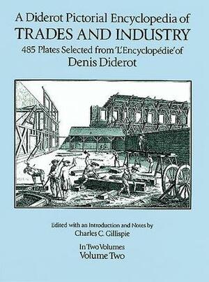 Encyclopedia of Trades and Industry, Vol 2 by Denis Diderot