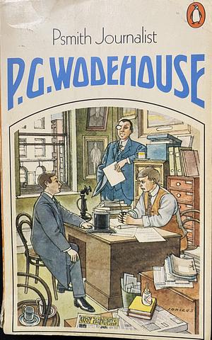 Psmith Journalist by P.G. Wodehouse, P.G. Wodehouse