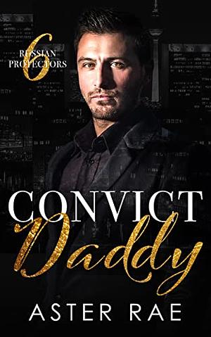 Convict Daddy by Aster Rae