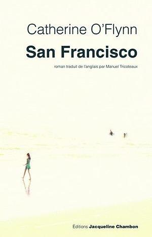 San Francisco by Catherine O'Flynn, Catherine O'Flynn