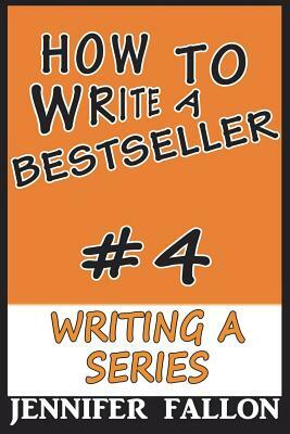 How to Write a Bestseller: Writing a Series by Jennifer Fallon
