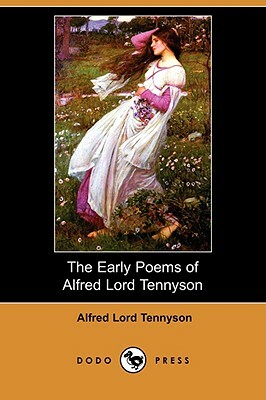 The Early Poems of Alfred Lord Tennyson (Dodo Press) by Alfred Tennyson