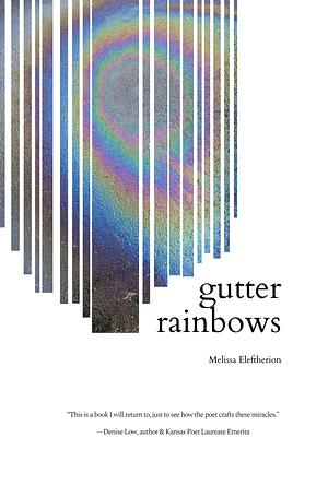 gutter rainbows by Melissa Eleftherion