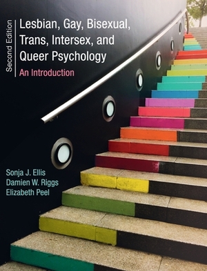 Lesbian, Gay, Bisexual, Trans, Intersex, and Queer Psychology: An Introduction by Elizabeth Peel, Damien W. Riggs, Sonja J. Ellis