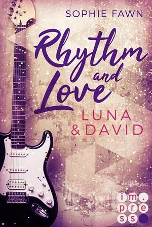 Rhythm and Love: Luna und David: Rockstar-Romance by Sophie Fawn