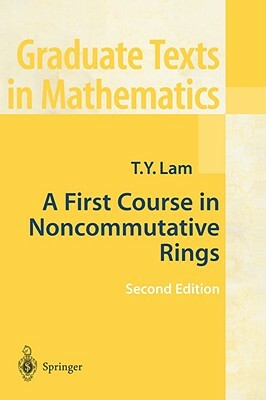 A First Course in Noncommutative Rings by Tsit-Yuen Lam