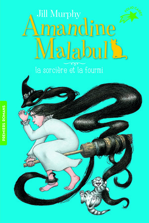 Amandine Malabul, la sorcière et la fourmi by Jill Murphy