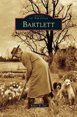 Bartlett by Robert W. Dye