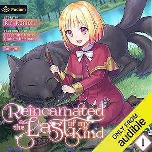 Reincarnated as the Last of my Kind, Vol. 1  by Kiri Komori