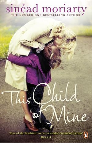 This Child of Mine by Sinéad Moriarty