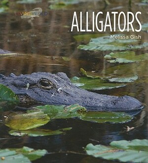 Living Wild: Alligators by Melissa Gish