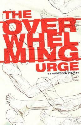 The Overwhelming Urge by Andersen Prunty