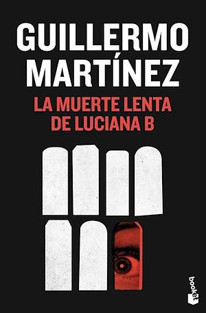 La muerte lenta de Luciana B. by Guillermo Martínez