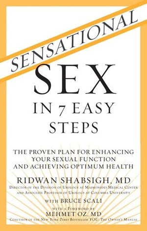 Sensational Sex in 7 Easy Steps: The Proven Plan for Enhancing Your Sexual Function and Achieving Optimum Health by Mehmet C. Oz, Ridwan Shabsigh, Bruce Scali