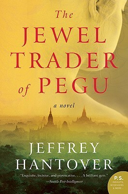 The Jewel Trader of Pegu: A Novel by Jeffrey Hantover