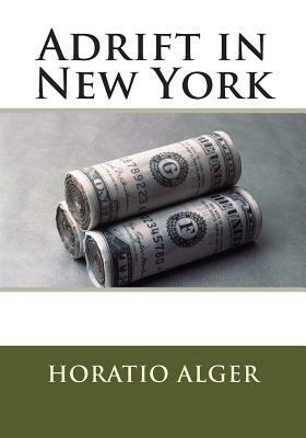 Adrift in New York by Horatio Alger