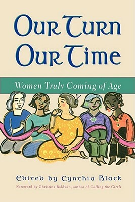 Our Turn Our Time: Women Truly Coming of Age by Christina Baldwin