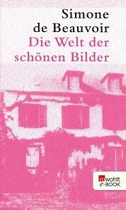 Die Welt der schönen Bilder by Simone de Beauvoir