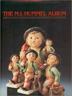 The M.I. Hummel Album by Joan N. Ostroff, Robert Miller, Eric Ehrmann