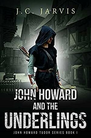 John Howard and the Underlings by J.C. Jarvis