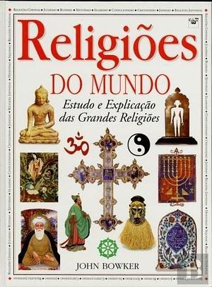 Religiões do Mundo by John Bowker, John Bowker