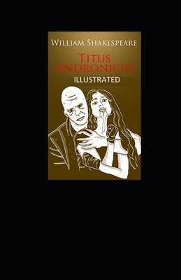 Titus Andronicus Illustrated by William Shakespeare