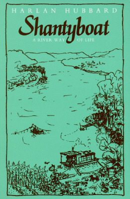 Shantyboat: A River Way of Life by Harlan Hubbard