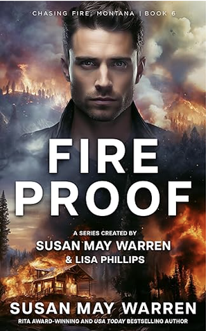 Fireproof by Susan May Warren, Lisa Phillips