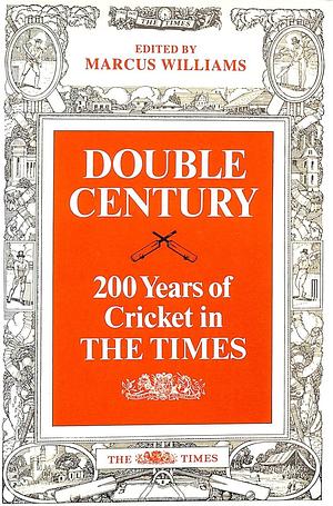 Double Century: 200 Years of Cricket in The Times by Marcus Williams