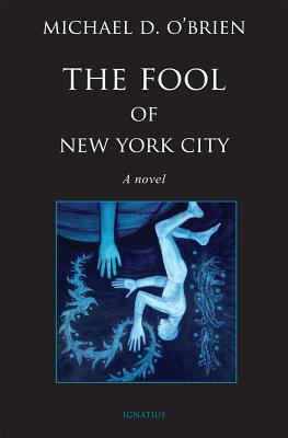 The Fool of New York City by Michael D. O'Brien