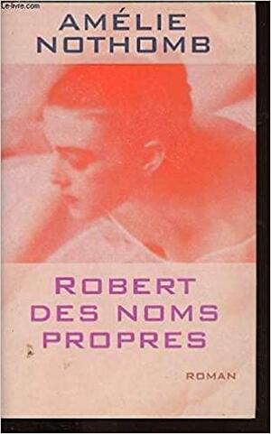 Robert des noms propres by Amélie Nothomb